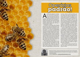 3130
Rafael Ajuz é biólogo, mestre em Biologia Animal pela UnB. Atua no Licenciamen-
to Ambiental de empreendimentos de infraestrutura de energia, com a análise do
componente biótico.
Contato: 61 9261-2778 ou revistaposiatividade@yahoo.com.br
eunomundo
Por Rafael Ajuz
A
s abelhas são organismos fundamen-
tais no funcionamento dos ecossiste-
mas, mas será que reconhecemos o
seu valor? Esses pequenos insetos ala-
dos são os principais responsáveis por
um serviço ambiental fundamental, tanto para a
vegetação nativa quanto para as plantações co-
merciais, a polinização. Vários estudos já tentaram
quantificar financeiramente o que este trabalho
voluntário representa para o setor agrícola e os
resultados sempre impressionam com cifras na
casa dos bilhões de dólares.
Infelizmente um fenômeno está assustando
todo o mundo: o declínio significativo das colônias
de abelhas. Vários países como Brasil, EUA e gran-
de parte da Europa assistem estarrecidos ao desa-
parecimento deste inseto tão importante para a
nossa saúde e a do planeta. Coincidentemente,
esse declínio começou após o lançamento de uma
nova linha de pesticidas a base de nicotina (neoni-
cotinóides) em meados de 2005. Após a publica-
ção de dezenas de artigos científicos confirmando
a culpa destes pesticidas na redução das abelhas a
União Européia já estuda banir do mercado esses
agrotóxicos. Mesmo que a exposição a esses pesti-
cidas seja mínima, baixíssimas concentrações se-
riam suficiente para que as abelhas percam a orien-
tação, tenham seu sistema imune afetado e/ou
apresentem problemas na reprodução.
Vale ressaltar que a grande maioria dos estu-
dos e testes laboratoriais, apresentados no regis-
tro destes agrotóxicos, são realizados com abe-
lhas domésticas (Apis melifera) que são muito
mais resistentes do que a maioria das abelhas sil-
vestres. Logo, ao analisarmos o cenário como um
todo, com a redução drástica e contínua do habi-
tat natural, aliada às mudanças climáticas com
secas cada vez mais severas, a situação é alarman-
te! Os efeitos desta perda são imprevisíveis. Um
exemplo clássico da ausência de apenas um gru-
po das abelhas silvestres é a infertilidade das cas-
tanheiras na amazônia. Quando se desmata a flo-
resta nativa, as castanheiras, imunes ao corte,
param de produzir. Curiosamente, as flores desta
árvore só são polinizadas por uma abelha nativa,
a qual depende de orquídeas presentes na flores-
ta para se reproduzirem. Esse é um clássico
exemplo da complexidade das relações entre os
organismos na natureza, ou seja, qualquer altera-
ção neste equilíbrio pode afetar toda a rede de
seres vivos, na qual também nos encontramos.
Urge uma ação do poder público para impe-
dir este desastre. É necessário cancelar o registro
dos pesticidas já reconhecidamente prejudiciais,
aumentar o rigor no processo de registro de agro-
tóxicos, maior fiscalização do uso indiscriminado
destes produtos, redução no desmatamento, in-
centivo a técnicas de produção menos agressivas
e investimento em pesquisa. Por outro lado, a
população pode escolher melhor os produtos que
consomem, privilegiando os orgânicos, valorizar
os produtos oriundos dos apicultores, principal-
mente os de abelhas nativas, respeitar a legislação
ambiental, proteger os ninhos de abelhas silves-
tres (que nem ferrão possuem), e até mesmo in-
cluir no paisagismo de seus jardins e fazendas
caixas para criação destas abelhas tão frágeis e
que tanto nos beneficiam.
Seria interessante que essa discussão fos-
se maior na mídia e envolvesse toda a socie-
dade, pois alguma coisa tem que ser feita en-
quanto há tempo.
Operárias
padrão!
 