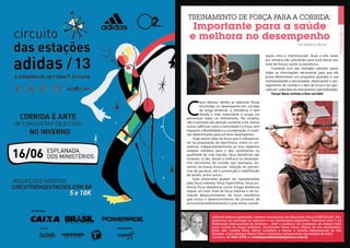 7
Treinamento de força para a corrida:
Importante para a saúde
e melhora no desempenho
Edilberto Barros é graduado, mestre e doutorando em Educação Física (CREF 873/DF). Pós-
graduado em fisiologia do exercício e em treinamento desportivo. Treinador nível 5 da
Federação Internacional de Atletismo – IAAF e professor da academia da mesma IAAF
para corrida de longa distância. Atualmente treina vários atletas de alto rendimento,
entre eles, Lucélia Peres, última brasileira a vencer a corrida Internacional de São
Silvestre, como também treina vários corredores recreacionais (qualidade de vida).
Contatos: 61 9261-2778 ou revistaposiatividade@yahoo.com.br
Por Edilberto Barros
nação intra e intermuscular. Duas a três vezes
por semana são suficientes para você elevar seu
nível de força e sentir os benefícios.
Converse com seu treinador pessoal, passe
todas as informações necessárias para que ele
possa desenvolver um programa ajustado à sua
individualidade e necessidade, observando o pla-
nejamento de corrida e o tipo de força a ser apli-
cada em cada fase do treinamento (periodização).
Força! Bons treinos e boa corrida!
C
aros leitores, dentre as valências físicas
envolvidas no desempenho em corridas
de longa distância, a resistência é sem
dúvida a mais importante e ocupa um
percentual maior no treinamento. No entanto,
não é acertado dar atenção somente a ela, treinar
outras valências como a velocidade e a força, sem
esquecer a flexibilidade e a coordenação, é condi-
ção determinante para um bom desempenho.
Hoje vamos falar da força que é indispensá-
vel na preparação de esportistas, como os cor-
redores, independentemente se seus objetivos
estejam voltados para o alto rendimento ou
qualidade de vida (saúde). Seus benefícios são
notáveis, e vão, desde a melhora no desempe-
nho (economia de corrida, por exemplo), au-
mento na massa muscular, redução do percen-
tual de gordura, até a prevenção e reabilitação
de lesões, entre outros.
Suas dimensões podem ser representadas
pela força máxima, força hipertrófica, força po-
tência, força resistência. Correr longas distâncias
requer um bom nível de força máxima e um ex-
celente desenvolvimento de força resistência
que inclua o desenvolvimento do processo de
encurtamento/estiramento e uma ótima coorde-
 