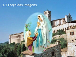 1.1 Força das imagens 
 