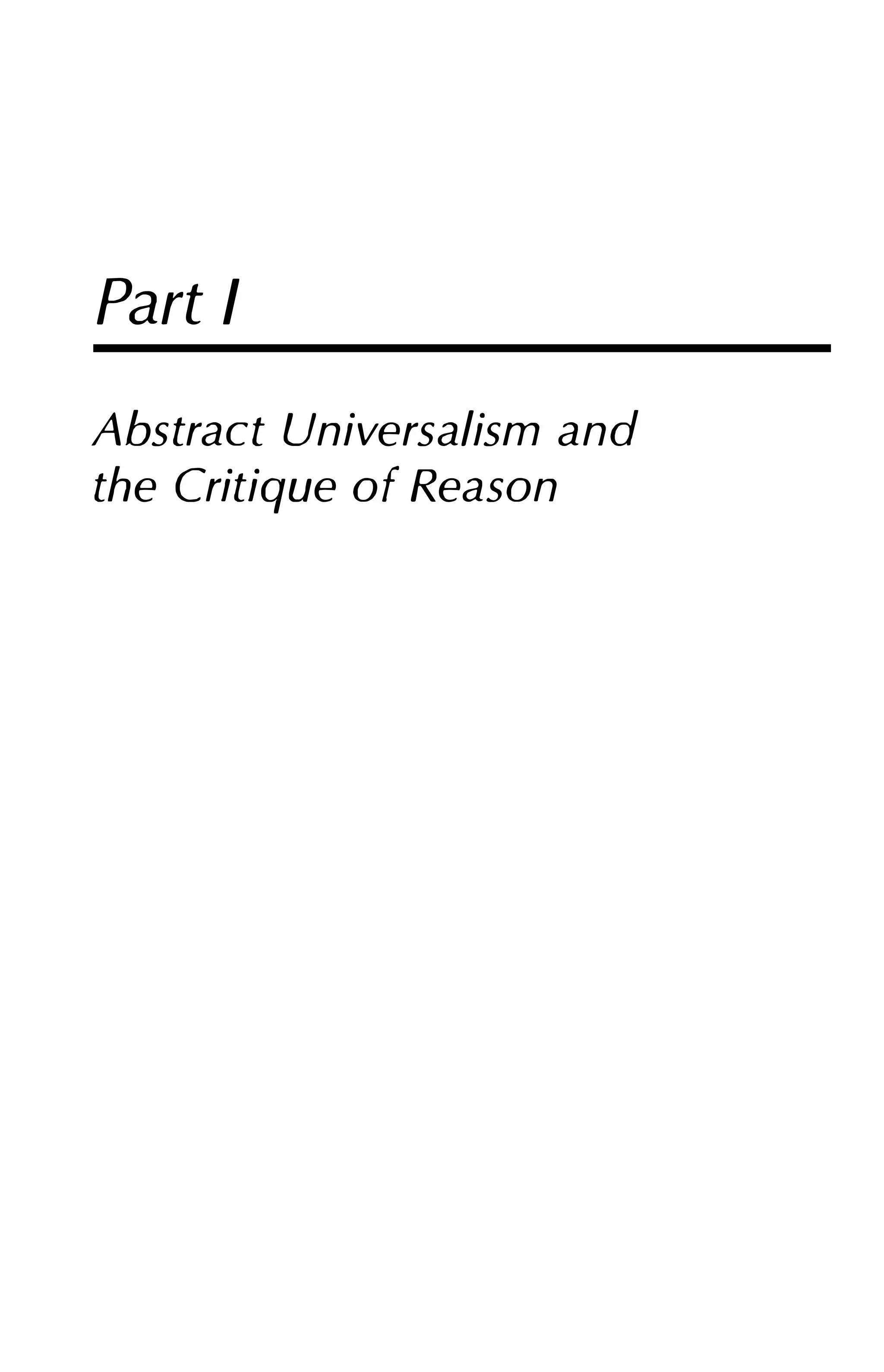 Part I
Abstract Universalism and
the Critique of Reason
 