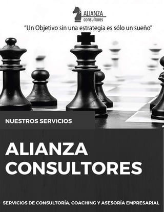ALIANZA
CONSULTORES
SERVICIOS DE CONSULTORÍA, COACHING Y ASESORÍA EMPRESARIAL
NUESTROS SERVICIOS
 