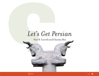 Let’s Get Persian
Paul B. Carroll and Chunka Mui
Info 1/16
ChangeThis
No 51.02
 