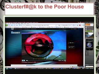Clusterf#@k to the Poor House 
