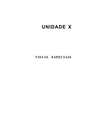 UNIDADE X




VISTAS E S P E C I A I S
 