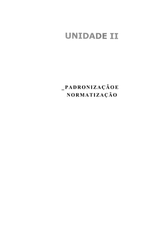 •




_PADRONIZAÇÃOE
    NORMATIZAÇÃO
 