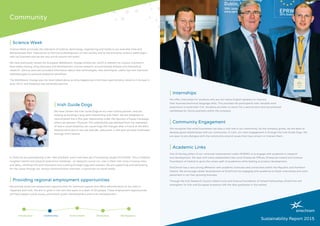 |	Irish Guide Dogs
We have chosen the Irish Guide Dogs as our main charity partner, and are
looking at building a long term relationship with them. We are delighted to
have entered into a five year relationship under the Sponsor a Puppy Campaign,
where we sponsor ‘Olympia’ This relationship was sparked from the realisation
of how a visual disability can cause huge life changes after a friend of the MD’s
became blind due to the eye disorder, glaucoma. In the past we have fundraised
through Golf Classics.
|	Science Week
Science Week promotes the relevance of science, technology, engineering and maths in our everyday lives and
demonstrates their importance to the future development of Irish society and to the economy. Science week aligns
with our business and we are very active around this event.
We have previously hosted the European MASStastic Voyage mobile lab, which is relevant for anyone involved in
food safety testing, drug discovery and development, clinical research, environmental analysis and biomedical
research. Various seminars provided information about new technologies, new techniques, useful tips and improved
methodologies to enhance analytical workflows.
The MASStastic Voyage was the most talked about activity happening in the mass spectrometry industry in Europe in
early 2013, and feedback was extremely positive.
Introduction Community Environment Workplace Marketplace
Community
In 2016 we are participating in the ‘Hell and Back’ event and have set a fundraising target of €15,000. This is Ireland’s
toughest mental and physical endurance challenge - an obstacle course run, over a 15km trail route crossing rivers
and lakes, climbing hills and mountains and crawling through bogs and swamps. We are supporting and advocating
for the cause through our various communication channels, in particular on social media.
|	Providing regional employment opportunities
We provide attractive employment opportunities for technical experts and office administrators at our sites in
Tipperary and Cork. We aim to grow in the next few years to a team of 20 people. These employment opportunities
will help support social issues, particularly youth unemployment and rural unemployment.
|	Internships
We offer internships for students who are not native English speakers to improve
their business/technical language skills. This provides the participants with valuable work
experience to build their CVs. Students are keen to return for a second term and are potential
candidates for future positions within the company.
|	Community Engagement
We recognise that small businesses can play a vital role in our community. As the company grows, we are keen to
develop good relationships with our community. In Cork, our main engagement is through the Irish Guide Dogs. We
are open to any dialogue with the community around issues that may concern or interest them.
|	Academic Links
One of the key pillars of our continual improvement under ISO9001 is to engage with academia in research
and development. We deal with many stakeholders like Local Enterprise Offices, Enterprise Ireland and Science
Foundation of Ireland to grow the career path of academics while looking at product development.
EireChrom has a very strong affiliation with academic institutes and universities within the Republic and Northern
Ireland. We encourage career development at EireChrom by engaging with academia to foster internships and work
placement in our fast-growing business.
Through the Irish Research Council; Marie Curie and Science Foundation of Ireland Fellowships, EireChrom will
strengthen its Irish and European presence with the best graduates in the market.
	
Sustainability Report 2015
 