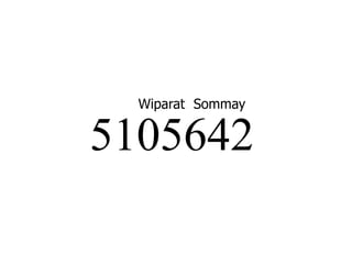 5105642
Wiparat Sommay
 