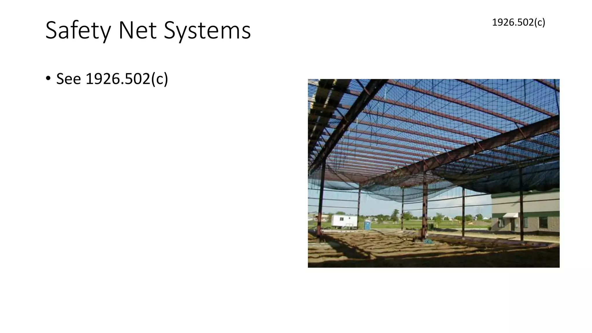 Safety Net Systems
• See 1926.502(c)
1926.502(c)
 