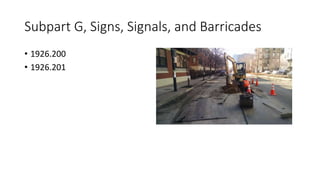 Subpart G, Signs, Signals, and Barricades
• 1926.200
• 1926.201
 