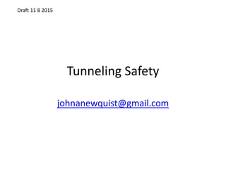 Tunneling Safety
johnanewquist@gmail.com
Draft 11 8 2015
 