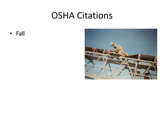 OSHA Citations
• Fall
 