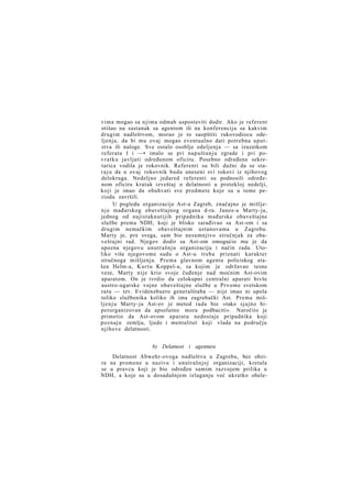 vima mogao sa njima odmah uspostaviti dodir. Ako je referent
otišao na sastanak sa agentom ili na konferenciju sa kakvim
drugim nadleštvom, morao je to saopštiti rukovodiocu odeljenja, da bi mu ovaj mogao eventualno dati potrebna uputstva ili naloge. Sve ostalo osoblje odeljenja — sa izuzetkom
referata I i —• imalo se pri napuštanju zgrade i pri pov r a t k u javljati određenom oficiru. Posebno određena sekretarica vodila je rokovnik. Referenti su bili dužni da se star a j u da u ovaj rokovnik budu uneseni svi rokovi iz njihovog
delokruga. Nedeljno jedared referenti su podnosili određenom oficiru kratak izveštaj o delatnosti u protekloj nedelji,
koji je imao da obuhvati sve predmete koje su u tome periodu završili.
U pogledu organizacije Ast-a Zagreb, značajno je mišljen j e mađarskog obaveštajnog organa d-ra. Janos-a Marty-ja,
jednog od najistaknutijih pripadnika mađarske obaveštajne
službe prema NDH, koji je blisko sarađivao sa Ast-om i sa
drugim nemačkim obaveštajnim ustanovama u Zagrebu.
Marty je, pre svega, sam bio nesumnjivo stručnjak za obaveštajni rad. Njegov dodir sa Ast-om omogućio mu je da
upozna njegovu unutrašnju organizaciju i način rada. Utoliko više njegovome sudu o Ast-u treba priznati karakter
stručnoga mišljenja. Prema glavnom agentu policiskog atašea Helm-a, K u r t u Koppel-u, sa kojim je održavao tesne
veze, Marty nije krio svoje čuđenje nad moćnim Ast-ovim
aparatom. On je tvrdio da celokupni centralni aparati bivše
austro-ugarske vojne obaveštajne službe u Prvome svetskom
ratu — tzv. Evidenzbuero generalštaba — nije imao ni upola
toliko službenika koliko ih ima zagrebački Ast. Prema mišl j e n j u Marty-ja Ast-ov je metod rada bio »tako sjajno hiperorganizovan da apsolutno mora podbaciti«. Naročito je
primetio da Ast-ovom aparatu nedostaje pripadnika koji
poznaju zemlju, ljude i mentalitet koji vlada na području
njihove delatnosti.
b) Delatnost i agentura
Delatnost Abwehr-ovoga nadleštva u Zagrebu, bez obzira na promene u nazivu i unutrašnjoj organizaciji, kretala
se u pravcu koji je bio određen samim razvojem prilika u
NDH, a koje su u dosadašnjem izlaganju već ukratko obele-

 