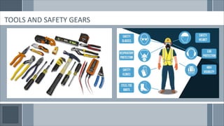 TOOLS AND SAFETY GEARS
 