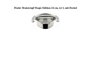 Fissler Bratentopf Magic Edition 24 cm, 4,1 l, mit Deckel
 
