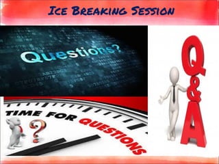 Ice Breaking Session
 