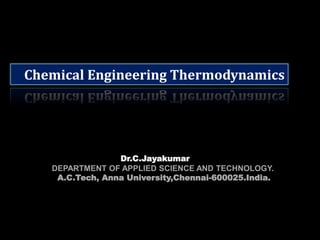 CHEMICAL ENGINEERING THERMODYNAMICS-Dr.C.Jayakumar, DEPARTMENT OF ...