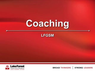 Coaching
LFGSM
 