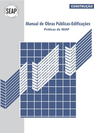 CONSTRUÇÃO




Manual de Obras Públicas-Edificações
          Práticas da SEAP
 
