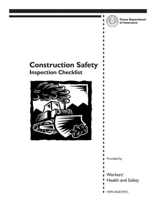 Provided by
Workers’
Health and Safety
Construction Safety
Inspection Checklist
HS95-063E(9/07)
Texas Department
of Insurance
 