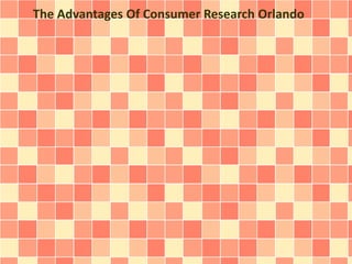 The Advantages Of Consumer Research Orlando
 
