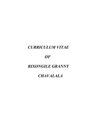 CURRICULUM VITAE
OF
RIXONGILE GRANNY
CHAVALALA
 