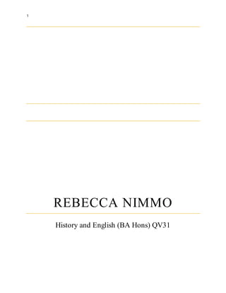 1
REBECCA NIMMO
History and English (BA Hons) QV31
 