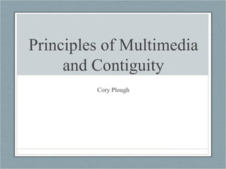 Principles of Multimedia and Contiguity Cory Plough 