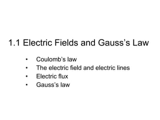 1.1 Electric Fields and Gauss’s Law ,[object Object],[object Object],[object Object],[object Object]