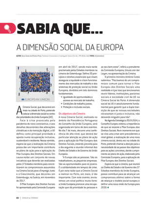 80 DIRIGIR & FORMAR
A
Cimeira Social, que decorrerá em
maionacidadedoPorto,pretende
colocaradimensãosocialnocentro
dasprioridadesdaUniãoEuropeia(UE).
Face à crise provocada pela
pandemia do novo coronavírus, e aos
desafios decorrentes das alterações
climáticas e da transição digital, a UE
definiu como principal prioridade a
aposta numa recuperação inclusiva,
sustentável e resiliente. Nesse sentido,
espera-se que a realização da Cimeira
possa dar um importante contributo
ao plano de ação para a aplicação do
Pilar Europeu dos Direitos Sociais. Em
causa estão um conjunto de novas
iniciativas que deverão ser realizadas
pelos27Estados‑membrosparaconcre-
tizarem os compromissos assumidos
na Cimeira Social para o Emprego Justo
e o Crescimento, que decorreu em
Gotemburgo, na Suécia, em novembro
de 2017.
O Pilar Europeu dos Direitos Sociais
foiapresentadopelaComissãoEuropeia
em abril de 2017, sendo mais tarde
proclamadopelosEstados-membrosna
cimeira de Gotemburgo. Define 20 prin-
cípios e direitos essenciais que visam
asseguraraequidadeeobomfunciona-
mento dos mercados de trabalho e dos
sistemas de proteção social na União
Europeia, divididos em três domínios
fundamentais:
•	Igualdade de oportunidades e
acesso ao mercado de trabalho;
•	Condições de trabalho justas;
•	Proteção e inclusão sociais.
Os objetivos da Cimeira
A nova Cimeira Social, realizada no
âmbito da Presidência Portuguesa
do Conselho da União Europeia, será
organizada em torno de dois eventos.
No dia 7 de maio, decorre uma confe-
rência de alto nível, que deverá dar
particular atenção ao plano de ação
para a aplicação do Pilar Europeu dos
Direitos Sociais, estando prevista para
o dia seguinte a reunião informal dos
ChefesdeEstadoedeGovernodaUnião
Europeia.
“A Europa são as pessoas. São os
trabalhadores, as pequenas empresas.
São as oportunidades para os jovens.
É a solidariedade em tempos de crise.
É por esta razão que a Cimeira Social
a realizar no Porto, em maio, é tão
importante. Com este evento, envia-
remos um sinal político muito forte:
a União Europeia promove uma recupe-
ração que dá prioridade às pessoas e
ao seu bem-estar”, referiu a presidente
da Comissão Europeia, Ursula von der
Leyen, na apresentação da Cimeira.
O primeiro-ministro António Costa
salientou: “Precisamos de um compro-
misso comum para tornar o Pilar
Europeu dos Direitos Sociais uma
realidade e é por isso que tencionamos
reunir líderes, instituições, parceiros
sociais e sociedade civil da UE na
Cimeira Social do Porto. A dimensão
social da UE é absolutamente funda-
mental para garantir que a dupla tran-
sição de que as nossas sociedades
necessitam é justa e inclusiva, não
deixando ninguém para trás”.
NaAgendaEstratégica2019-2024,o
ConselhoEuropeureiterouaimportância
de que se reveste o Pilar Europeu dos
Direitos Sociais. Num momento em que
se vive uma crise sem precedentes a
nível global, a realização de uma nova
cimeira social, desta vez na cidade do
Porto,pretendechamaraatençãoparaa
necessidadedesepassardosobjetivos
paraasaçõesconcretas,dandocumpri-
mento ao plano de ação, elaborado pela
Comissão Europeia, para a aplicação do
Pilar Europeu dos Direitos Sociais.
Espera-sequeacimeira,quereunirá
osChefesdeEstadoedeGovernodos27
Estados-membros da União Europeia,
possa contribuir para se alcançar um
compromisso efetivo sobre a forma
de relançar o modelo social europeu e
definir uma nova visão da Europa para
2030.
AUTOR:NunoGamadeOliveiraPinto,ProfessorUniversitárioeInvestigadorSénior(CEI-IUL;IPRI-NOVA;UAB)FOTOS:Shutterstock
A DIMENSÃO SOCIAL DA EUROPA
SABIA QUE...
 