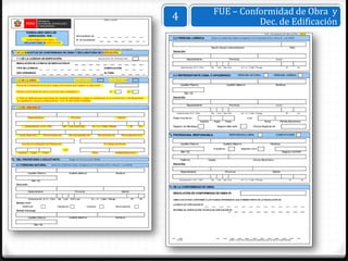 (Sello y Firma)                               4                                      FUE – Conformidad de Obra y
                                                                                                                                                                                               Dec. de Edificación
           FORMULARIO ÚNICO DE
                                                                                                                                                                                                                                             FUE - Declaratoria de Fábrica (PAG. 2 de 6)
             EDIFICACIÓN - FUE                                    Municipalidad de:
                                                                                                                                              2.2 PERSONA JURÍDICA:                (Datos de condóminos deben consignarse en el Formulario Único / Anexo B - Ley 29090)
          CONFORMIDAD DE OBRA Y                                   Nº de Expediente:
         DECLARATORIA DE EDIFICACIÓN

                                                                 Llenar con letra de imprenta y marcar con X lo que corresponda
                                                                                                                                                                                   Razón Social o Denominación                                                          RUC

1. DE LA SOLICITUD DE CONFORMIDAD DE OBRA Y DECLARATORIA DE EDIFICACIÓN:                                                                      Domicilio

  1.1 DE LA LICENCIA DE EDIFICACIÓN:                                                       MODALIDAD DE APROBACIÓN                                         Departamento                              Provincia                                          Distrito
  RESOLUCIÓN DE LICENCIA DE EDIFICACIÓN Nº:

  TIPO DE LICENCIA:                                                                             ZONIFICACIÓN:                                       Urbanización /A.H. / Otro      Mz     Lote Sub Lote          Av / Jr. / Calle / Pasaje                         Nº          Int.

  USO APROBADO:                                                                                 ALTURA:
                                                                                                                                              2.3 REPRESENTANTE LEGAL O APODERADO:                             PERSONA NATURAL                        PERSONA JURÍDICA

  1.2 DE LA OBRA                                                 SIN VARIACIONES                      CON VARIACIONES

  Fecha de culminación de la obra, según documento que registre su ejecución                                                                        Apellido Paterno                               Apellido Materno                                     Nombres

  Solicita conformidad de obra a nivel de casco habitable (*)                                         SI                     NO
                                                                                                                                                         DNI / CE
  (*) Solo en edificaciones para fines de vivienda multifamiliar y según lo establecido en el numeral 62.3 del Reglamento                     Domicilio
   de Habilitación Urbana y Edificaciones - D.S. N° 024-2008-VIVIENDA
                                                                                                                                                           Departamento                              Provincia                                          Distrito
  1.3 DEL INMUEBLE:

                                                                                                                                                 Urbanización /A.H. / Otro         Mz     Lote Sub Lote          Av / Jr. / Calle / Pasaje                         Nº          Int.

               Departamento                                  Provincia                                            Distrito                    Poder inscrito en:                                                        o en:
                                                                                                                                                                         Asiento        Fojas     Tomo                                       Ficha           Partida Electrónica

          Urbanización / A.H. / Otro               Mz      Lote Sub Lote            Av / Jr. / Calle / Pasaje                    Nº   Int.    Registro de Mandatos                        Registro Mercantil                    Oficina Registral de:


     Area Total (m2.)          Por el frente (m)           Por la izquierda (m)           Por el fondo (m)            Por la derecha (m)     3. PROFESIONAL RESPONSABLE:                             RESPONSABLE OBRA                                   CONSTATADOR


       Inscrito en el Registro de Predios de                                                    N° Código de Predio                                 Apellido Paterno                            Apellido Materno                                   Nombres

                                                   o en:                                                                                                                             Arquitecto                  Ingeniero Civil
    Asiento      Fojas       Tomo                                                   Ficha                      Partida Electrónica                  DNI / CE                                                                                                    Registro CAP/CIP


2. DEL PROPIETARIO ó SOLICITANTE:                          (Según art. 8º de la Ley Nº 29090)                                                       Teléfono                    Celular                                         Correo Electrónico

  2.1 PERSONA NATURAL:                (Datos de condóminos deben consignarse en el Formulario Único / Anexo A - Ley 29090)                    Domicilio

                                                                                                                                                    Departamento                                  Provincia                                          Distrito
               Apellido Paterno                            Apellido Materno                                    Nombres

                                                                                                                                                   Urbanización / A.H. / Otro      Mz     Lote Sub Lote          Av / Jr. / Calle / Pasaje                              Nº            Int.
                  DNI / CE
  Dom icilio
                                                                                                                                             4. DE LA CONFORMIDAD DE OBRA:
               Departamento                                      Provincia                                            Distrito
                                                                                                                                              RESOLUCIÓN DE CONFORMIDAD DE OBRA Nº:

               Urbanización /A.H. / Otro    Mz Lote         Sub Lote               Av / Jr. / Calle / Pasaje                     Nº   Int.    OBRA EJECUTADA CONFORME A LOS PLANOS APROBADOS QUE FORMAN PARTE DE LA RESOLUCIÓN DE
  Estado Civil
                                                                                                                                              LICENCIA DE EDIFICACIÓN Nº:
       Soltero(a)                           Casado(a)                         Viudo(a)                         Divorciado(a)
  Del(la) Cónyuge                                                                                                                             INFORME DE VERIFICACIÓN TÉCNICA DE EDIFICACIÓN Nº:


               Apellido Paterno                            Apellido Materno                                    Nombres


                    DNI / CE




                                                                                                                                                 Fecha                                               Sello y Firma del Funcionario Municipal que emite la Conformidad
 