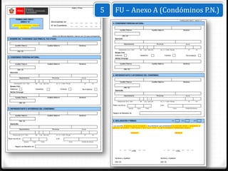 (Sello y Firma)

                                                                                                                                    5      FU – Anexo A (Condóminos P.N.)
          FORMULARIO ÚNICO -
                                                                                                                                                                                                                                               FORMULARIO ÚNICO - ANEXO "A"
              ANEXO "A"                                      Municipalidad de:
                                                                                                                                        4. CONDÓMINO PERSONA NATURAL:
        DATOS DE CONDÓMINOS - PERSONAS                       Nº de Expediente:
                  NATURALES
                                                                                                                                                  Apellido Paterno                               Apellido Materno                                     Nombres


                                                              Llenar con letra de imprenta y marcar con X lo que corresponda                           DNI / CE
1. NOMBRE DEL CONDÓMINO QUE FIRMA EL FUE O FUHU:                                                                                           Dom icilio


                                                                                                                                                         Departamento                                  Provincia                                        Distrito
         Apellido Paterno                              Apellido Materno                                  Nombres

                                                                                                                                                Urbanización / A.H. / Otro        Mz   Lote Sub Lote        Av / Jr. / Calle / Pasaje                        Nº         Int.
             DNI / CE
                                                                                                                                           Estado Civil
                                                                                                                                           Soltero(a)                             Casado(a)                         Viudo(a)                             Divorciado(a)
2. CONDÓMINO PERSONA NATURAL:
                                                                                                                                           Del(la) Cónyuge


         Apellido Paterno                              Apellido Materno                                  Nombres                                  Apellido Paterno                               Apellido Materno                                     Nombres


             DNI / CE                                                                                                                                    DNI / CE
  Dom icilio
                                                                                                                                        5. REPRESENTANTE O APODERADO DEL CONDÓMINO:
                Departamento                                  Provincia                                      Distrito


                                                                                                                                                  Apellido Paterno                               Apellido Materno                                     Nombres
       Urbanización / A.H. / Otro       Mz   Lote Sub Lote         Av / Jr. / Calle / Pasaje                      Nº         Int.

  Estado Civil
                                                                                                                                                         DNI / CE
  Soltero(a)                            Casado(a)                          Viudo(a)                          Divorciado(a)
                                                                                                                                           Domicilio
  Del(la) Cónyuge

                                                                                                                                                         Departamento                                  Provincia                                        Distrito
         Apellido Paterno                              Apellido Materno                                  Nombres

                                                                                                                                              Urbanización /A.H. / Otro           Mz   Lote Sub Lote        Av / Jr. / Calle / Pasaje                        Nº         Int.
                DNI / CE
                                                                                                                                        Poder inscrito en:                                                  ó en:

3. REPRESENTANTE O APODERADO DEL CONDÓMINO:                                                                                                                       Asiento     Fojas      Tomo                                     Ficha                 Partida Electrónica


                                                                                                                                        Registro de Mandatos de:
         Apellido Paterno                              Apellido Materno                                  Nombres


                DNI / CE                                                                                                                6. DECLARACIÓN Y FIRMAS:                                                                DÍA               MES                AÑO

  Domicilio
                                                                                                                                         Los suscritos declaramos que la información y documentación que presentamos se presumen ciertas y verdaderas, en
                                                                                                                                        aplicación del numeral 1.7 del Artículo IV de la Ley N° 27444, Ley del Procedimiento Administrativo General.
                Departamento                                  Provincia                                      Distrito

                                                                                                                                                                    Solicitante                                                         Solicitante
      Urbanización /A.H. / Otro         Mz   Lote Sub Lote         Av / Jr. / Calle / Pasaje                      Nº         Int.

Poder inscrito en:                                                 ó en:
                        Asiento     Fojas      Tomo                                      Ficha               Partida Electrónica


         Registro de Mandatos de:

                                                                                                                                                                      Firma                                                              Firma



                                                                                                                                           Nombres y Apellidos:                                             Nombres y Apellidos:

                                                                                                                                           DNI / CE:                                                        DNI / CE:
 