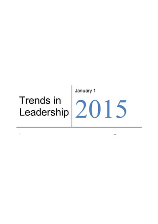 Trends in
Leadership
January 1
2015
.. ..
 