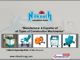 “Manufacturer & Exporter of
all Types of Construction Machineries”
 