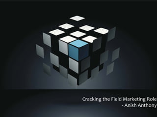 Cracking the Field Marketing Role
- Anish Anthony
 