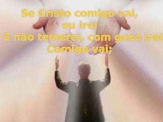 515   se cristo comigo vai