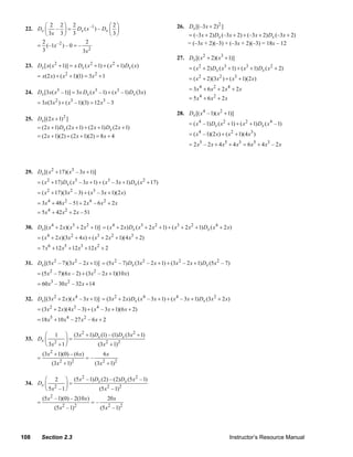 ⎛ 2 2⎞ 2                 ⎛2⎞                                             26. Dx [(–3 x + 2)2 ]
     22. Dx ⎜ – ⎟ = Dx ( x –1 ) – Dx ⎜ ⎟
            ⎝ 3x 3 ⎠ 3               ⎝3⎠                                                 = (–3 x + 2) Dx (–3 x + 2) + (–3 x + 2) Dx (–3x + 2)
          2                   2                                                          = (–3x + 2)(–3) + (–3x + 2)(–3) = 18x – 12
         = (–1x –2 ) – 0 = –
          3                  3x 2
                                                                                     27. Dx [( x 2 + 2)( x3 + 1)]
     23. Dx [ x( x 2 + 1)] = x Dx ( x 2 + 1) + ( x 2 + 1) Dx ( x)                           = ( x 2 + 2) Dx ( x3 + 1) + ( x3 + 1) Dx ( x 2 + 2)
           = x(2 x) + ( x + 1)(1) = 3 x + 1
                                2                2
                                                                                            = ( x 2 + 2)(3x 2 ) + ( x3 + 1)(2 x)
                                                                                            = 3x 4 + 6 x 2 + 2 x 4 + 2 x
     24. Dx [3 x( x3 –1)] = 3 x Dx ( x3 –1) + ( x3 –1) Dx (3 x)
                                                                                            = 5x4 + 6 x2 + 2 x
           = 3x(3 x 2 ) + ( x3 –1)(3) = 12 x3 – 3
                                                                                     28. Dx [( x 4 –1)( x 2 + 1)]
     25. Dx [(2 x + 1) ]    2
                                                                                            = ( x 4 –1) Dx ( x 2 + 1) + ( x 2 + 1) Dx ( x 4 –1)
         = (2 x + 1) Dx (2 x + 1) + (2 x + 1) Dx (2 x + 1)
         = (2 x + 1)(2) + (2 x + 1)(2) = 8 x + 4                                            = ( x 4 –1)(2 x) + ( x 2 + 1)(4 x3 )
                                                                                            = 2 x5 – 2 x + 4 x5 + 4 x3 = 6 x 5 + 4 x3 – 2 x



     29. Dx [( x 2 + 17)( x3 – 3 x + 1)]
           = ( x 2 + 17) Dx ( x3 – 3 x + 1) + ( x3 – 3x + 1) Dx ( x 2 + 17)
           = ( x 2 + 17)(3 x 2 – 3) + ( x3 – 3x + 1)(2 x)
           = 3x 4 + 48 x 2 – 51 + 2 x 4 – 6 x 2 + 2 x
           = 5 x 4 + 42 x 2 + 2 x – 51

     30. Dx [( x 4 + 2 x)( x3 + 2 x 2 + 1)] = ( x 4 + 2 x) Dx ( x3 + 2 x 2 + 1) + ( x3 + 2 x 2 + 1) Dx ( x 4 + 2 x)
           = ( x 4 + 2 x)(3 x 2 + 4 x) + ( x3 + 2 x 2 + 1)(4 x3 + 2)
           = 7 x6 + 12 x5 + 12 x3 + 12 x 2 + 2

     31. Dx [(5 x 2 – 7)(3x 2 – 2 x + 1)] = (5 x 2 – 7) Dx (3x 2 – 2 x + 1) + (3x 2 – 2 x + 1) Dx (5 x 2 – 7)
           = (5 x 2 – 7)(6 x – 2) + (3 x 2 – 2 x + 1)(10 x)
           = 60 x3 – 30 x 2 – 32 x + 14

     32. Dx [(3 x 2 + 2 x)( x 4 – 3 x + 1)] = (3 x 2 + 2 x) Dx ( x 4 – 3 x + 1) + ( x 4 – 3 x + 1) Dx (3x 2 + 2 x)
           = (3 x 2 + 2 x)(4 x3 – 3) + ( x 4 – 3 x + 1)(6 x + 2)
           = 18 x5 + 10 x 4 – 27 x 2 – 6 x + 2

            ⎛ 1 ⎞ (3x 2 + 1) Dx (1) – (1) Dx (3 x 2 + 1)
     33. Dx ⎜         ⎟=
            ⎝ 3x2 + 1 ⎠       (3 x 2 + 1)2
               (3 x 2 + 1)(0) – (6 x)                 6x
           =                                =–
                   (3 x + 1)
                        2           2
                                                 (3x + 1) 2
                                                      2



            ⎛ 2 ⎞ (5 x 2 –1) Dx (2) – (2) Dx (5 x 2 –1)
     34. Dx ⎜          ⎟=
            ⎝ 5 x 2 –1 ⎠      (5 x 2 –1) 2
               (5 x 2 –1)(0) – 2(10 x)                    20 x
           =                                 =–
                            2           2
                     (5 x –1)                        (5 x 2 –1)2




   108         Section 2.3                                                                                        Instructor’s Resource Manual
© 2007 Pearson Education, Inc., Upper Saddle River, NJ. All rights reserved. This material is protected under all copyright laws as they
currently exist. No portion of this material may be reproduced, in any form or by any means, without permission in writing from the publisher.
 