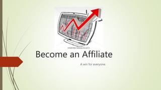 Become an Affiliate
A win for everyone.
 