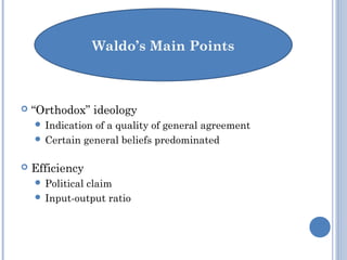  “Orthodox” ideology
 Indication of a quality of general agreement
 Certain general beliefs predominated
 Efficiency
 Political claim
 Input-output ratio
 