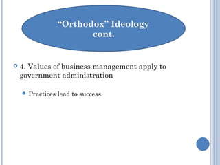  4. Values of business management apply to
government administration
 Practices lead to success
 