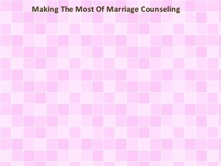 Making The Most Of Marriage Counseling
 