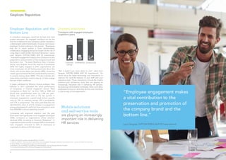 54
Employer Reputation and the
Bottom Line
A company’s employees should be its best and most
trusted advocates. An engaged workforce can be the
first line of defence for any company’s global reputation:
a disengaged cadre of employees, however, can bring an
employer’s brand crashing to the ground. “Businesses
that fail to move toward a more decentralized,
collaborative, engaging and social model run the risk of
a big drop in both profits and brand attraction”, warns
Leon Vergnes, SVP/GM EMEA ADP ES International.
“Employee engagement makes a vital contribution to the
preservation and promotion of the company brand and
the bottom line.” The latest Workforce View in Europe,
led by Leon Vergnes, found the majority of employees
(56%) felt highly engaged in their organizations, yet
many employees are still feeling pessimistic about the
future, with worries about job security (48%), worsening
career opportunities (37%) and a sense that the economy
is actually slowing down (30%)6
. This also indicates the
areas where employers need to step up, to help engage
the rest of their workforce.
A paper published by Wharton finance professor Alex
Edmans in 2011 evaluated the stock performance
of companies in Fortune magazine’s annual “Best
Companies to Work For” list from 1984 to 2009 and
found they outperformed peers by 2-3% per year7
.
Gallup also finds work units in the top quartile in
employee engagement outperformed bottom-quartile
units by 10% on customer ratings, 22% in profitability,
and 21% in productivity8
. The retail giant Best Buy has
identified the value of a 0.1% increase in engagement
among employees at a particular store amounts to more
than $100,000 in annual operating income9
.
Companies with improved retention over the past
three years had significantly more engaged employees
(70%), compared to organizations where retention
declined (59%), according to Quantum Workplace10
. In
organizations where profits increased, 69% of employees
were engaged, compared to 56% of employees at
organizations where profits decreased.
“But it doesn’t just come down to cost”, adds Leon
Vergnes, SVP/GM EMEA ADP ES International. “It’s
about using the latest technology and innovations to
improve the work-life balance of your staff and your
executive team. Those innovations include the mobile
solutions and self-service tools that are playing an
increasingly important role in delivering HR services.
By reducing administrative workloads, these tools allow
employees to focus on what they do best and contribute
to the success of the organization.”
Employer Reputation
Mobile solutions
and self-service tools
are playing an increasingly
important role in delivering
HR services
Companies with engaged employees
outperform peers:
10%
customer
ratings
22%
profitability
21%
productivity
Engaged employees
6. ADP, ‘The Workforce View in Europe 2015⁄16’, Oct 2015
7. Edmans, A (2011), ‘Does the stock market fully value intangibles? Employee satisfaction and equity prices’, Journal of Financial Economics
8. Gallup (2013), ‘How Employee Engagement Drives Growth’
9. Davenport, TH et al (2010), ‘Competing on Talent Analytics’, Harvard Business Review, October
10. Quantum Workplace (2015), Employee Engagement Trends Report
“Employee engagement makes
a vital contribution to the
preservation and promotion of
the company brand and the
bottom line.”
Leon Vergnes, SVP/GM EMEA ADP ES International
 