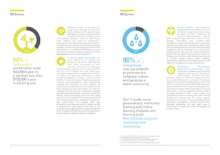98
Employer brand – an employer is no
longer simply a business, but a brand. To
be an attractive brand to potential future
colleagues, Aon Hewitt research identifies
“a growing desire for companies with a
solid employer reputation, reward for performance,
career trajectory and culture of collaboration…
Employers who do it best will pull away from the pack in
the talent war and in business results through this type of
reputation, but also through engaging their talent in the
right behaviours.” This doesn’t mean that every company
has to be as exciting as Google, but simply that “strong
and engaging cultures have a strong brand.”14
A strong digital community – the
social footprint of any company now
extends far beyond the staff break-out
room. Online communities on social
networks of current and former employees
is what shapes your employer brand. In research by ADP,
four out of five employers say social media has a
“moderate-to-great impact on employment branding”,
and close to half feel social media helps to create
successful strategies on a budget15
. Staff.com reports
that 90% of companies now use LinkedIn to promote the
company culture and generate a talent community. By
engaging with employees via social networks, HR
successfully generates awareness of its employer brand,
drives sourcing and recruitment efforts, and helps the
company build learning and development programs
that satisfy existing employees. Companies that want to
develop strong communities across the entire talent
supply chain must implement fully community-driven HR
with increased performance management and peer-to-
peer communication. For example, ADP’s own
#HelloWork launched across social and digital channels
to celebrate the human elements that make up the
workplace created opportunities to expand perceptions
of the company and make the brand more relevant to
the work culture it wants to create as an employer.
Expert partners – HR professionals
typically spend three quarters of their time
on routine, transactional work, according
to research by PwC16
. Transferring this
work to an external partner is a key HR
lever: it allows in-house HR teams to focus on more
strategic, value-adding work, including talent
management, leadership development and succession
planning. Meaningful work, development opportunities
and good management all play a part in raising employee
engagement. But by delivering service improvements
and relieving in-house teams of a heavy administrative
burden, HR and payroll outsourcing has become an
important part of the mix. PwC found that the total cost
of in-house, multiple platform payroll, workforce
administration and time and attendance systems is 32%
higher than a single-source, outsourcing solution17
.
Continuous development
supported by technology – having
aninnovative,targetedandcomprehensive
employee Learning and Development
(L&D) strategy in place will help attract
and retain people and maintain an engaged workforce
and prepare employees for succession. According to
findings in The Quantum Workplace report, around 15%
of Gen Y said they were unsure whether they saw growth
opportunitiesforthemselvesattheircurrentorganization,
compared to more than 20% of employees 36 years and
older18
. Gen Y – who are expected to comprise 75% of
the global workforce by 2018 – tend to prefer more
personalized, interactive learning with online learning
modules and learning tools that include support,
coaching and mentoring. Continuous development and
performance management initiatives should include
employee preferences, but also target areas of
improvement that align with overall HR strategy and
business needs.
64% of
millennials
would rather make
$40,000 a year in
a job they love than
$100,000 a year
in a boring one
Gen Y prefer more
personalized, interactive
learning with online
learning modules and
learning tools
that include support,
coaching and
mentoring.
90% of
companies
now use LinkedIn
to promote the
company culture
and generate a
talent community
HR LeversHR Levers
64% 90%
14. Aon Hewitt (2015), Trends in Global Employee Engagement report
15. ADP Research Institute (2013), Recruiting Trends
16. PwC (2012), Key trends in human capital: A global perspective
17. PwC (2011), ‘Human Resources: Total Cost of Ownership’
18. Quantum Workplace (2015), Employee Engagement Trends Report
 