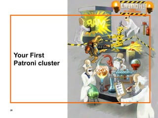 28
Your first Patroni cluster
Your First
Patroni cluster
 