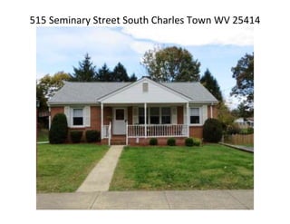 515 Seminary Street South Charles Town WV 25414
 