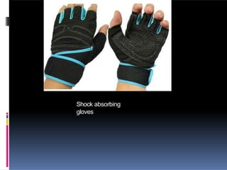 Shock absorbing
gloves
 