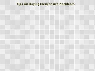 Tips On Buying Inexpensive Necklaces
 