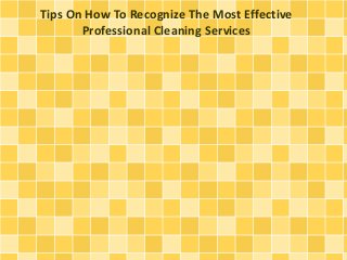 Tips On How To Recognize The Most Effective
Professional Cleaning Services
 