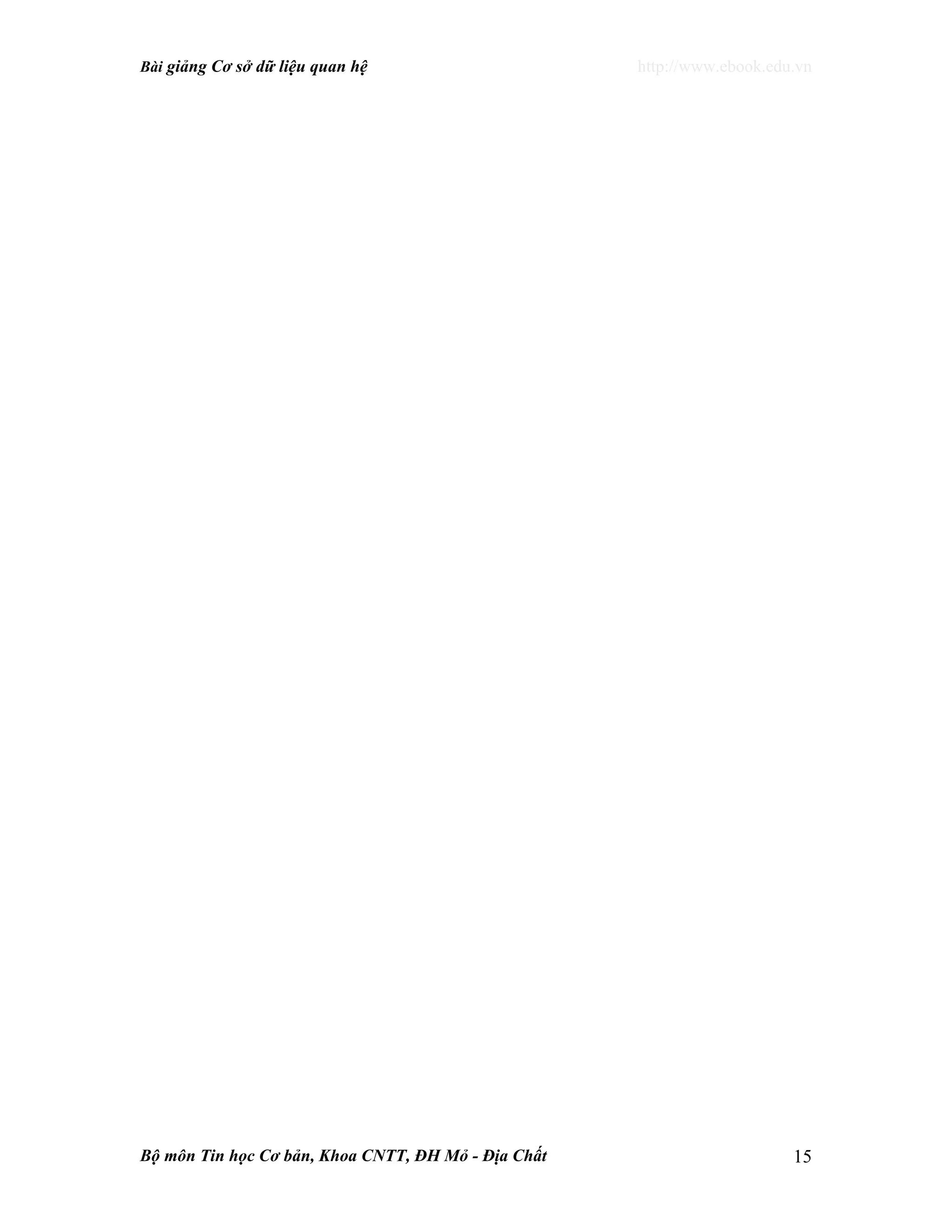 Bài giảng Cơ sở dữ liệu quan hệ http://www.ebook.edu.vn
Bộ môn Tin học Cơ bản, Khoa CNTT, ĐH Mỏ - Địa Chất 15
 