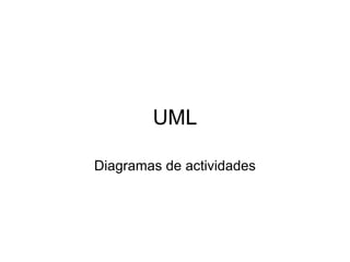 UML Diagramas de actividades 