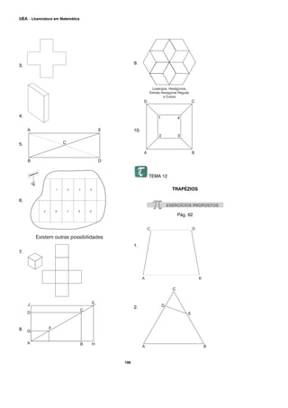 3.
4.
5.
6.
7.
8.
9.
10.
TEMA 12
TRAPÉZIOS
Pág. 62
1.
2.
106
UEA – Licenciatura em Matemática
 